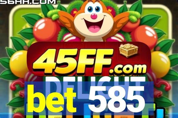 bet 585